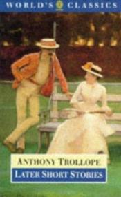book cover of Later short stories by Anthony Trollope