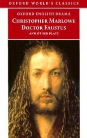 book cover of Doctor Faustus and Other Plays: Tamburlaine, Parts I and II; Doctor Faustus, A- and B-Texts; The Jew of Malta; Edward II by Christopher Marlowe