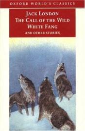 book cover of The Call of the Wild, White Fang, and Other Stories by جاك لندن