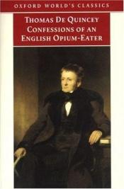 book cover of The Confessions of an English Opium Eater by Thomas De Quincey