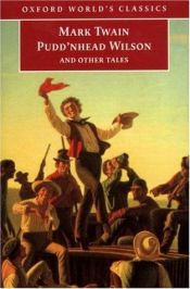 book cover of Pudd'nhead Wilson and Other Tales: Those Extraordinary Twins, The Man that Corrupted Hadleyburg (The World's C by Մարկ Տվեն