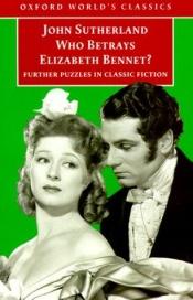 book cover of Who betrays Elizabeth Bennet? by John Sutherland