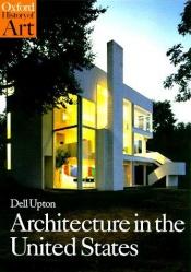 book cover of Architecture in the United States by Dell Upton