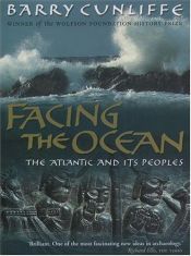 book cover of Facing the ocean by Barry Cunliffe