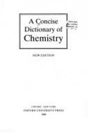 book cover of A Concise dictionary of chemistry by Oxford University Press