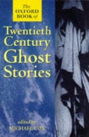 book cover of The Oxford Book of Twentieth-century Ghost Stories by Michael Cox