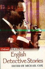book cover of Twelve English Detective Stories (Oxford Twelves) by Michael Cox