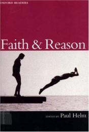book cover of Faith and Reason (Oxford Readers) by Paul Helm