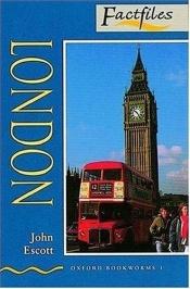 book cover of London: 400 Headwords (Oxford Bookworms Factfiles) by John Escott