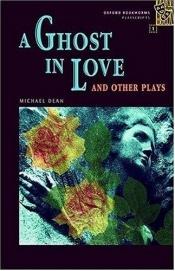 book cover of A Ghost in Love and Other Plays - Beginner by Michael Dean
