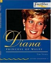 book cover of Oxford Bookworms Factfiles: Stage 1: 400 Headwords Diana, Princess of Wales (Oxford Bookworms: Factfiles) by Tim Vicary