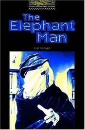 book cover of The Oxford Bookworms Library Stage 1: Level 1: 400 Word Vocabulary The Elephant Man (Elementary) by Tim Vicary