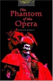 book cover of The Oxford Bookworms Library Level 1 : Stage 1: 400 Word Vocabulary The Phantom of the Opera (Oxford Bookworms) by Jennifer Bassett