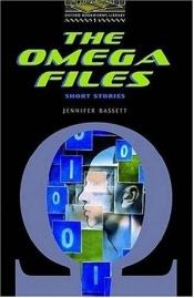 book cover of The Oxford Bookworms Library: Stage 1: Headwords: The Omega Files - Short Stories: 400 Headwords by Jennifer Bassett