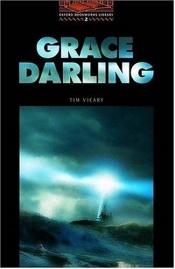 book cover of Grace Darling: 700 Headwords (Oxford Bookworms Library) by Tim Vicary