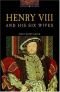 Henry VII & Six Wives (Oxford Bookworms Library)