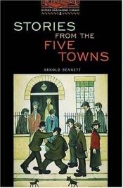 book cover of Stories from the Five Towns (Oxford Bookworms) by Arnold Bennett