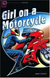 book cover of Girl on a Motorcycle (Oxford Bookworms Starters) by John Escott