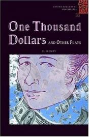 book cover of One Thousand Dollars and Other Plays (Short Stories) by O. Henry