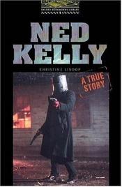 book cover of Oxford Bookworms Library: Level One Ned Kelly, a True Story (Oxford Bookworms) by Christine Lindop