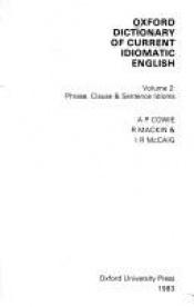 book cover of Oxford Dictionary of Current Idiomatic English: Phrase, Clause & Sentence Idioms (Oxford Dictionary of Current Idiomatic by A. P. Cowie