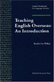 book cover of Teaching English Overseas: An Introduction (Oxford Handbooks for Language Teachers) by Sandra Lee McKay