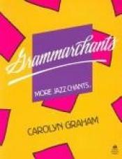 book cover of Grammarchants: more jazz chants by Carolyn Graham