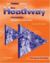 book cover of New Headway: Intermediate Third Edition: Workbook (without Key): Workbook (Without Key) Intermediate level by Liz Soars