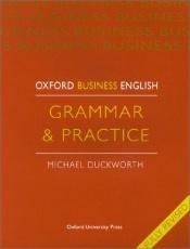 book cover of Oxford Business English: Grammar & Practice by Michael Duckworth