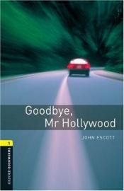 book cover of Goodbye, Mr. Hollywood. Mit Materialien by John Escott
