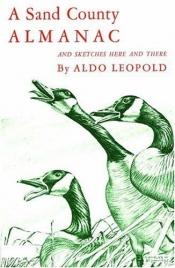 book cover of A Sand County Almanac with Essays on Conservation from Round River. The Classic Statement of the joy and Beauty Found in by Aldo Leopold