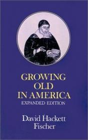 book cover of Growing old in America by David Hackett Fischer