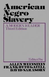book cover of American Negro slavery; a modern reader by Allen Weinstein