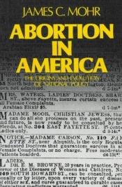 book cover of Abortion in America by James Mohr