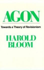 book cover of Agon : Towards a Theory of Revisionism (Galaxy Books) by Harold Bloom