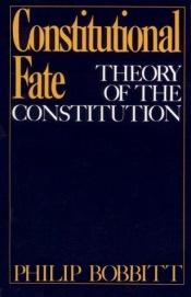 book cover of Constitutional fate by Philip Bobbitt