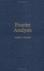 book cover of Fourier analysis by James S Walker