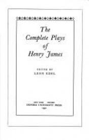 book cover of The Complete Plays of Henry James by Henry James