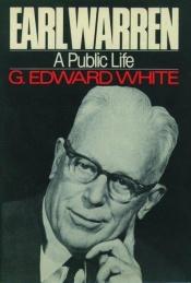 book cover of Earl Warren A Public Life by G. Edward White