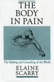 book cover of The body in pain by Elaine Scarry