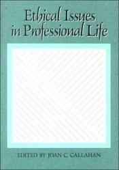 book cover of Ethical Issues in Professional Life by Joan C. Callahan