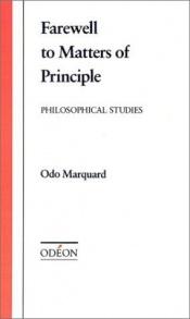 book cover of Farewell to matters of principle by Odo Marquard