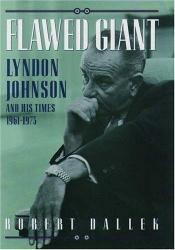 book cover of Flawed Giant : Lyndon B. Johnson, 1960-1973 by Robert Dallek