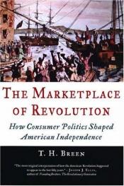 book cover of The marketplace of revolution by T. H. Breen