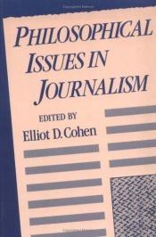 book cover of Philosophical issues in journalism by Elliot D. Cohen