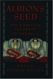 book cover of Albion's Seed: Four British Folkways in America by David Hackett Fischer
