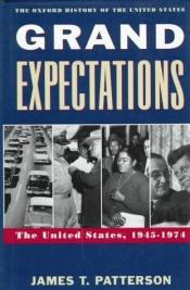 book cover of Grand Expectations: The United States, 1945-1974 by James T. Patterson
