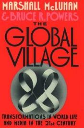 book cover of The Global Village : Transformations in World Life and Media in the 21st Century by 馬素·麥克魯漢