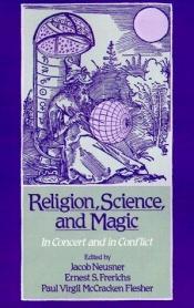 book cover of Religion, science, and magic : in concert and in conflict by Jacob Neusner