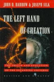 book cover of The left hand of creation by Джон Барроу